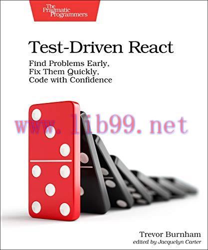 [FOX-Ebook]Test-Driven React: Find Problems Early, Fix Them Quickly, Code with Confidence