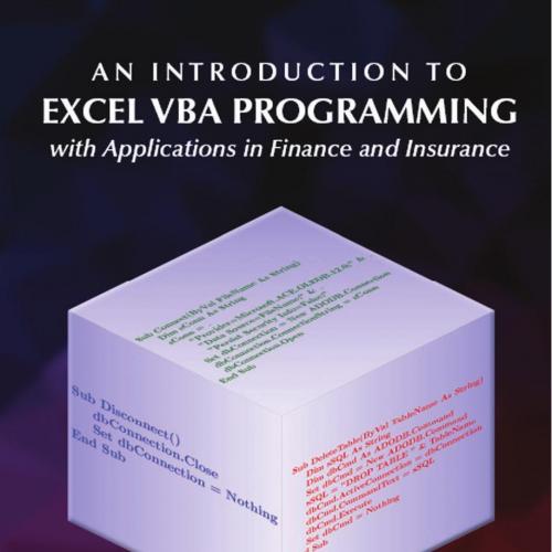 INTRODUCTION TO EXCEL VBA PROGRAMMING_ with Applications in Finance and Insurance, AN