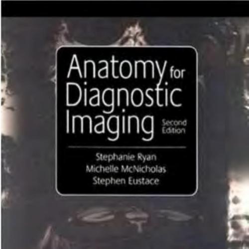 Anatomy for Diagnostic Imaging, 2nd edition - Stephanie Ryan, Michelle McNicholas & Stephen Eus...