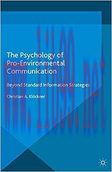 The Psychology of Pro-Environmental Communication: Beyond Standard Information Strategies 1st e...