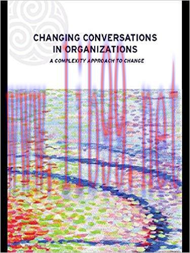 Changing Conversations in Organizations: A Complexity Approach to Change (Complexity and Emerge...