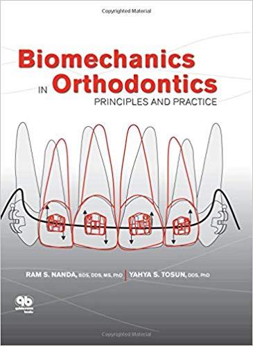 Biomechanics in Orthodontics Principles and Practice 1st Edition