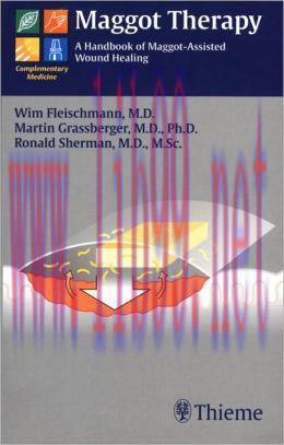 [AME]Maggot Therapy: A Handbook of Maggot-Assisted Wound Healing