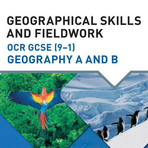 Geographical Skills and Fieldwork for OCR GCSE (9-1) Geography A and B