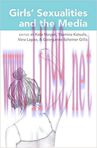 Girls Sexualities and the Media (Mediated Youth Book 23) 1st Edition,