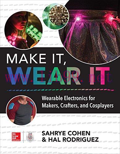 [FOX-Ebook]Make It, Wear It: Wearable Electronics for Makers, Crafters, and Cosplayers