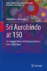 [PDF]Sri Aurobindo at 150: An Integral Vision of Evolution, Human Unity, and Peace