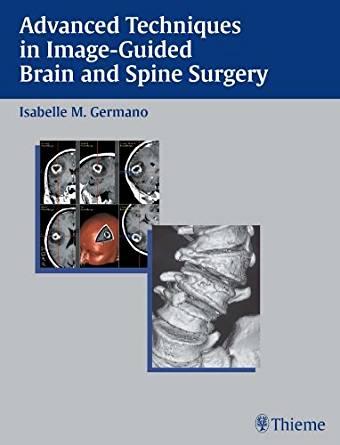 Advanced Techniques in Image-Guided Brain and Spine Surgery, 1e