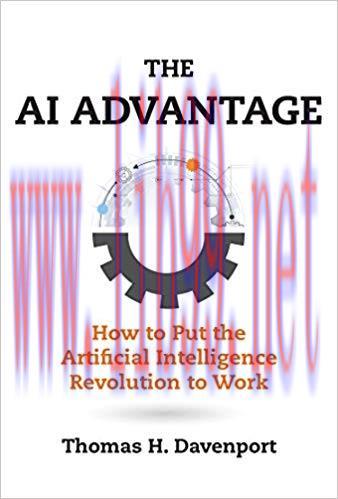 The AI Advantage: How to Put the Artificial Intelligence Revolution to Work (Management on the ...