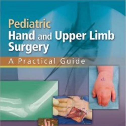 Pediatric Hand and Upper Limb Surgery-A Practical Guide