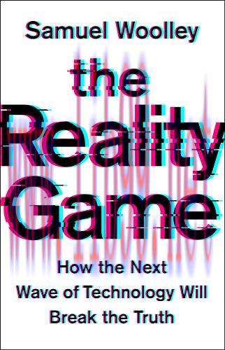 (PDF)The Reality Game: How the Next Wave of Technology Will Break the Truth