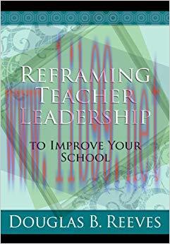 Reframing Teacher Leadership to Improve Your School 1st Edition,