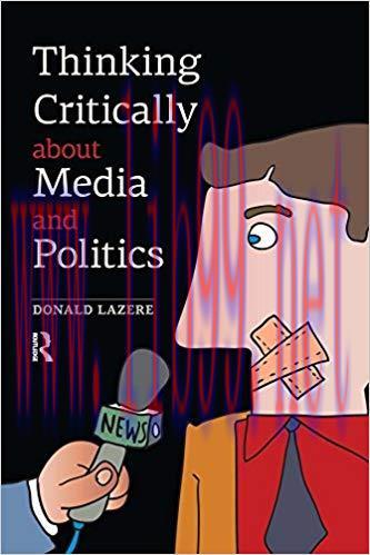 Thinking Critically about Media and Politics 1st Edition,