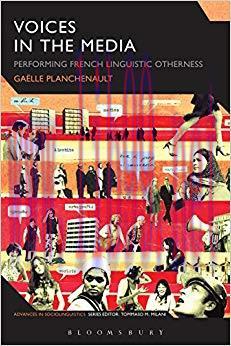 Voices in the Media: Performing French Linguistic Otherness (Advances in Sociolinguistics) 1st ...