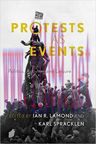 Protests as Events: Politics, Activism and Leisure 1st Edition,