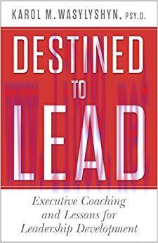 Destined to Lead: Executive Coaching and Lessons for Leadership Development 2014 Edition,