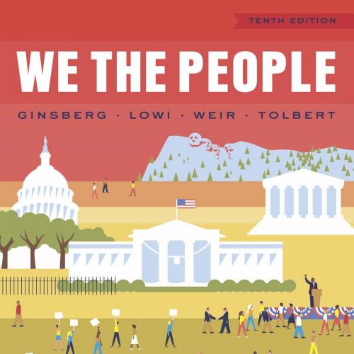 We the People (Full Tenth Edition) 10th 10rd 10e Ginsberg-Benjamin Ginsberg & Theodore J. Lowi ...