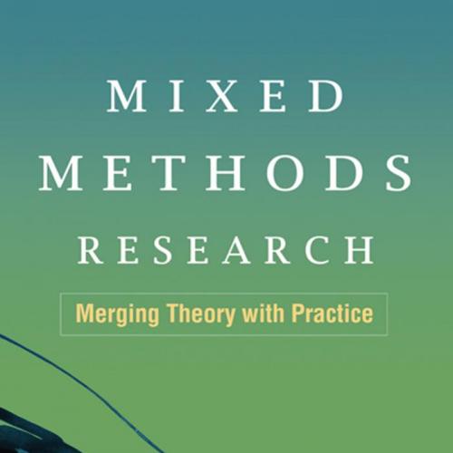 Mixed Methods Research Merging Theory with Practice
