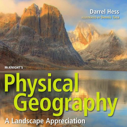 McKnight's Physical Geography A Landscape Appreciation (12th Edition) - Darrel Hess