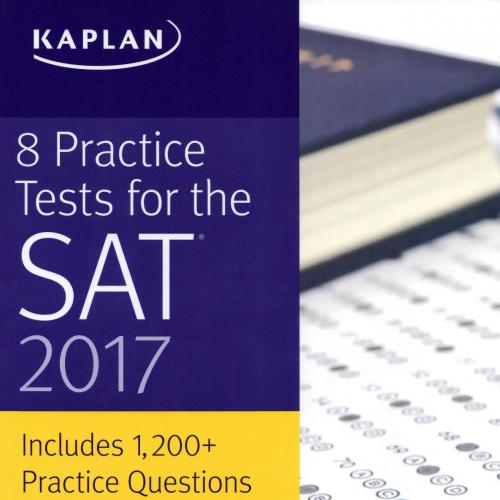 8 Practice Tests for the SAT 2017 1,200_ SAT Practice Questions (Kaplan Test Prep)