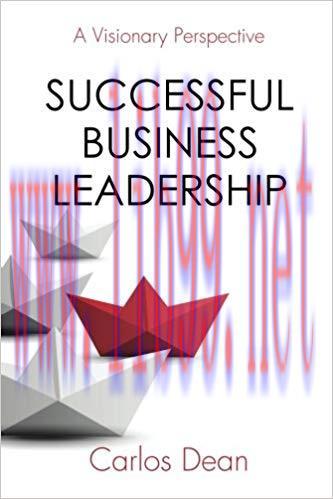 Successful Business Leadership: A Visionary Perspective by Carlos Dean 课本