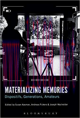 Materializing Memories: Dispositifs, Generations, Amateurs 1st Edition,