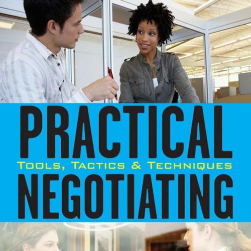Practical Negotiating_ Tools, Tactics & Techniques
