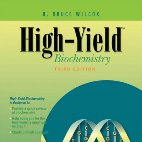 High-YieldTM Biochemistry 3rd edition (High-Yield Series) (2) - R. Bruce Wilcox, PhD