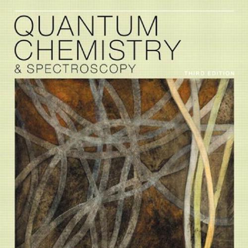 Quantum Chemistry and Spectroscopy 3rd Edition