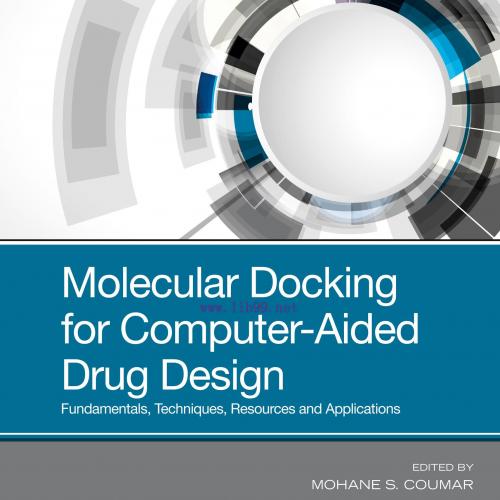 [AME]Molecular Docking for Computer-Aided Drug Design: Fundamentals, Techniques, Resources and ...