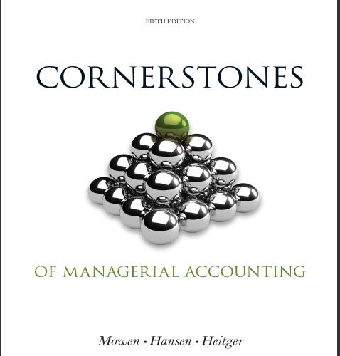 (Solution Manual)Cornerstones of Managerial Accounting 5th Edition by Mowen.zip