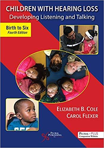 Children with Hearing Loss Developing Listening and Talking, Birth to Six 4th Edition