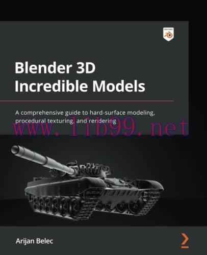 [FOX-Ebook]Blender 3D Incredible Models: A comprehensive guide to hard-surface modeling, proced...