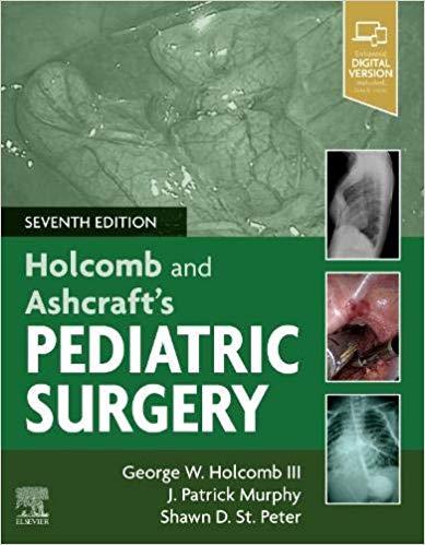 Holcomb and Ashcraft&rsquo;s Pediatric Surgery, Seventh Edition