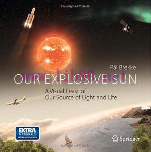 [FOX-Ebook]Our Explosive Sun: A Visual Feast of Our Source of Light and Life