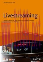 [PDF]Livestreaming: Online-Events und Web-Seminare erfolgreich planen, gestalten und durchf&uuml;hre...