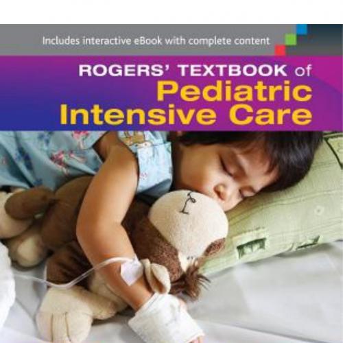 Rogers Textbook of Pediatric Intensive Care 5th Edition