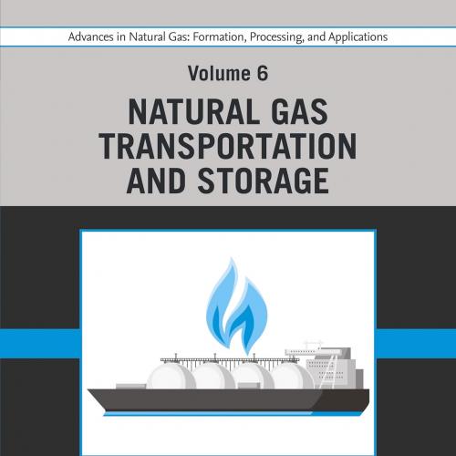 Advances in Natural Gas Formation, Processing, and Applications. Volume 6 Natural Gas Transport...