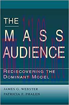 The Mass Audience: Rediscovering the Dominant Model (Routledge Communication Series) 1st Editio...