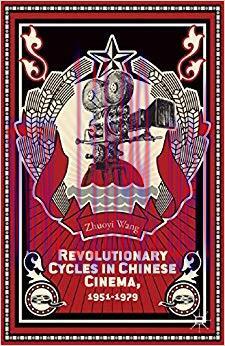 Revolutionary Cycles in Chinese Cinema, 1951&ndash;1979 2014 Edition,
