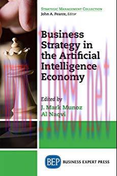 [PDF]Business Strategy in the Artificial Intelligence Economy [J. Mark Munoz]