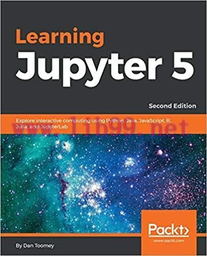 Learning Jupyter 5: Explore interactive computing using Python, Java, JavaScript, R, Julia, and...
