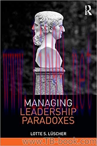 Managing Leadership Paradoxes 1st Edition by Lotte Luscher 课本