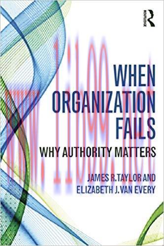 When Organization Fails: Why Authority Matters 1st Edition,
