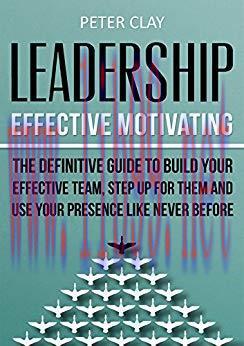 (PDF)Leadership: Effective Motivating &ndash; The Definitive Guide to Build Your Effective Team Step ...