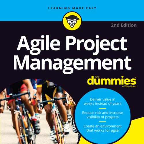 Agile Project Management For Dummies, 2nd Edition