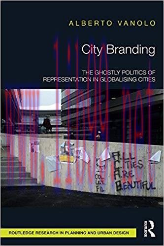 City Branding: The Ghostly Politics of Representation in Globalising Cities 1st Edition,