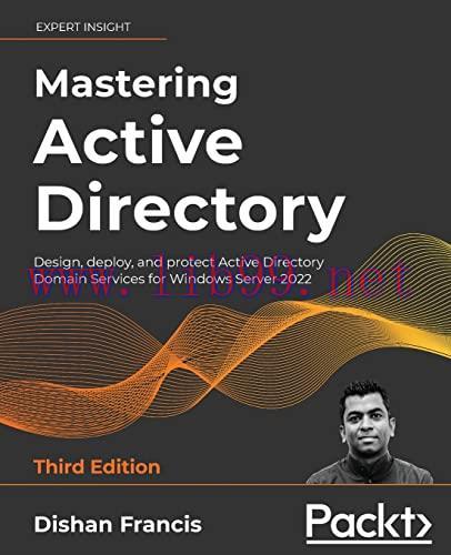 [FOX-Ebook]Mastering Active Directory: Design, deploy, and protect Active Directory Domain Serv...