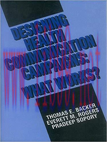 Designing Health Communication Campaigns: What Works? 1st Edition,