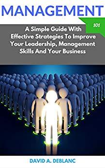 (PDF)MANAGEMENT 101 A Simple Guide With Effective Strategies To Improve Your Leadership, Manage...